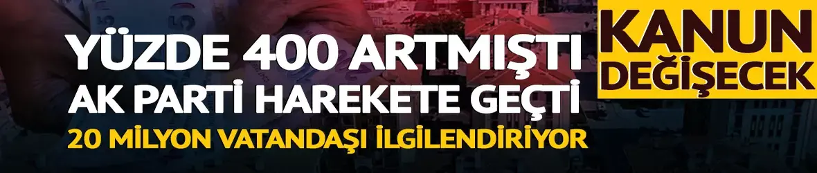 Yüzde 400 artmıştı AK Parti harekete geçti!