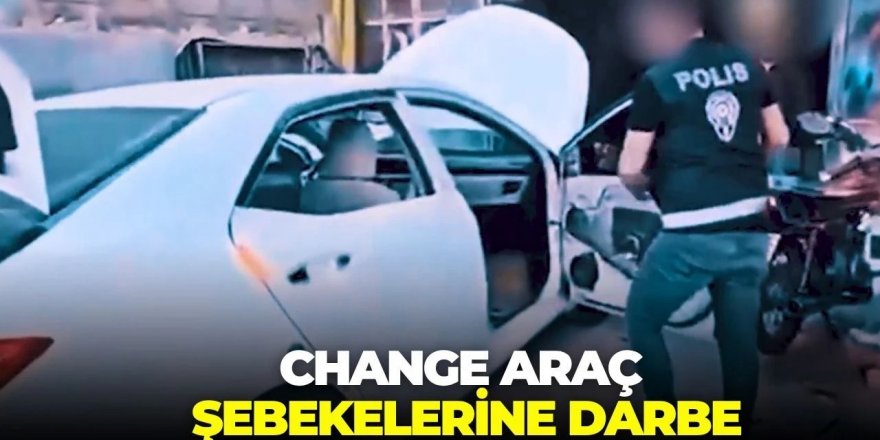 10 ilde "change araç" şebekelerine operasyon: 35 gözaltı
