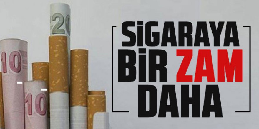 Sigaraya zam geldi...