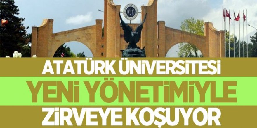 Atatürk Üniversitesi yeni yönetimiyle zirveye koşuyor