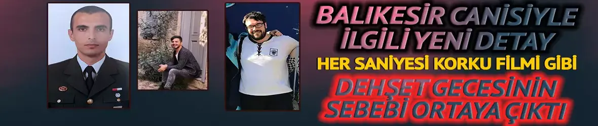 Balıkesir canisiyle ilgili yeni detay!