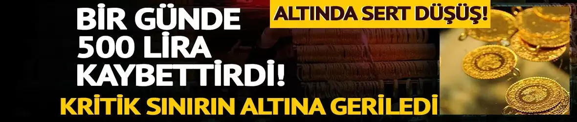 Altın fiyatlarında sert düşüş!