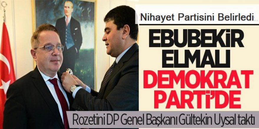 Nihayet Avukat Ebubekir Elmalı Demokrat Parti’ye katıldı