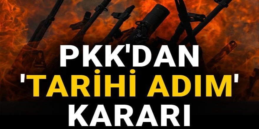 PKK'dan 'Tarihi adım' kararı
