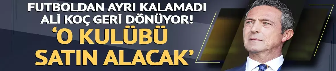 Ali Koç futboldan ayrı kalamadı!