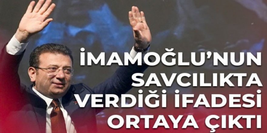 İmamoğlu'nun savcılık ifadesi ortaya çıktı