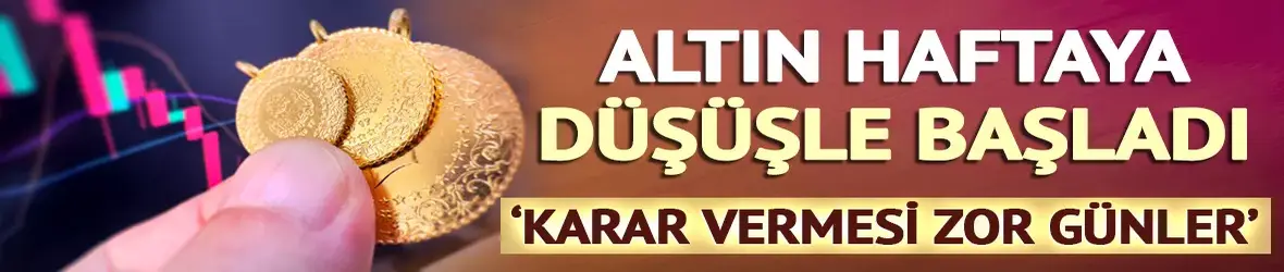 Altın haftaya düşüşle başladı!