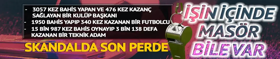 Bahis skandalından sadece hakem değil,