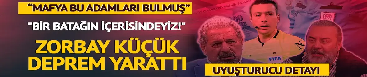 Hakem Zorbay Küçük için Erman Toroğlu ve Emre Bol'dan olay yaratan açıklamalar!