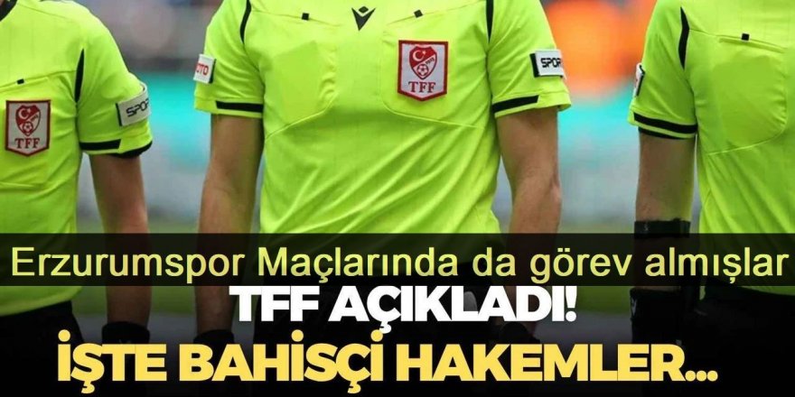 Bahisçi hakemler Erzurumspor maçlarında!