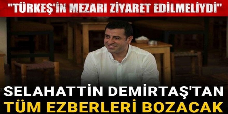 Selahattin Demirtaş'tan tüm ezberleri bozacak süreç yazısı! "Türkeş'in mezarı ziyaret edilmeliydi"