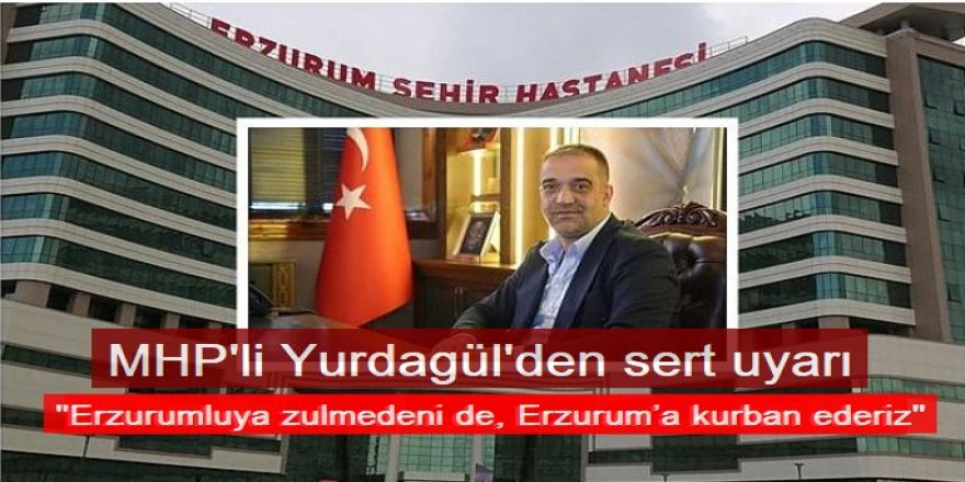 İl Başkanı Yurdagül'den, Şehir hastanesine ağır suçlamalar