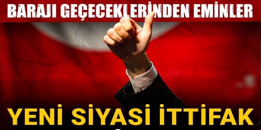 Yeni siyasi ittifak geliyor! Barajı geçeceklerinden eminler