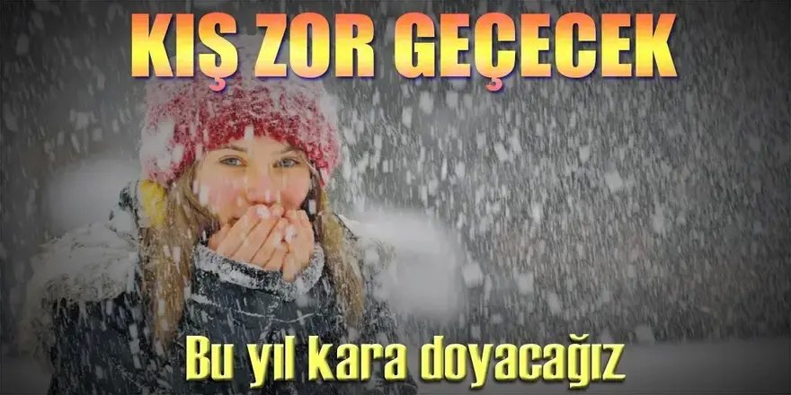 Bu kış kara doyacağız!