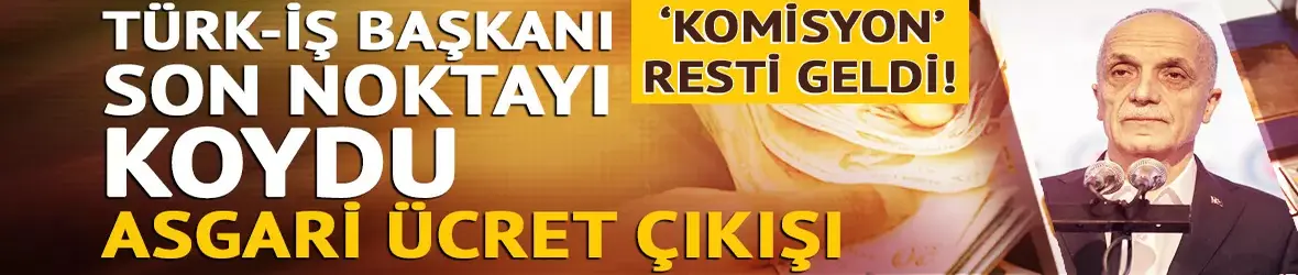 2026 asgari ücret toplantısına Türk-İş katılmayacak mı?