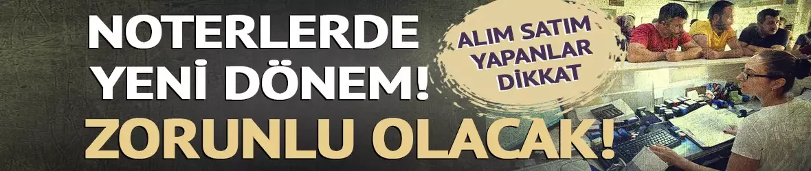 Noterlerde yeni dönem!