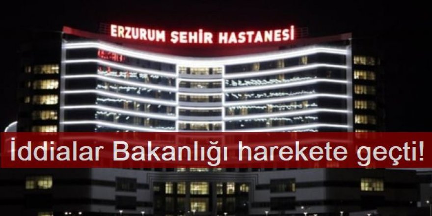 Erzurum Şehir Hastanesi’ne müfettiş görevlendirildi