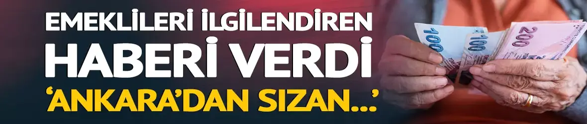 Emekliyi ilgilendiren haberi verdi!