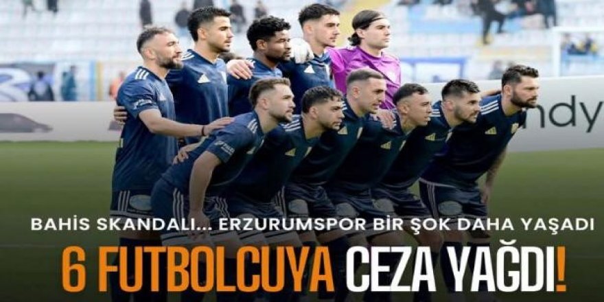 Erzurumspor’da 6 futbolcuya ceza yağdı
