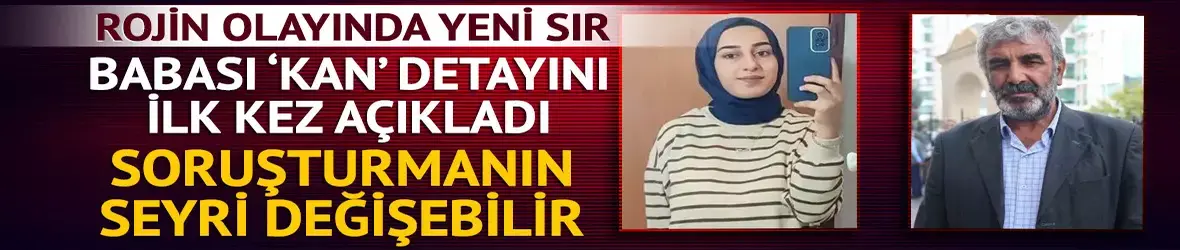 Rojin Kabaiş olayının seyrini değiştirecek detay!
