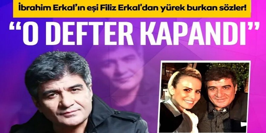 İbrahim Erkal’ın eşi Filiz Erkal'dan yürek burkan sözler! "Benim için o defter kapandı”