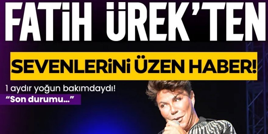 Erzurumlu Fatih Ürek’ten sevenlerini üzen haber