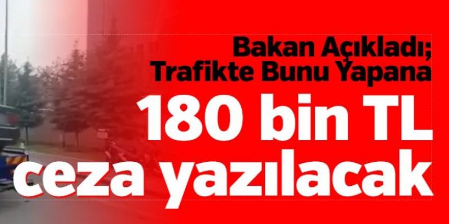 Yol kesen sürücüye 180 bin lira ceza kesilecek