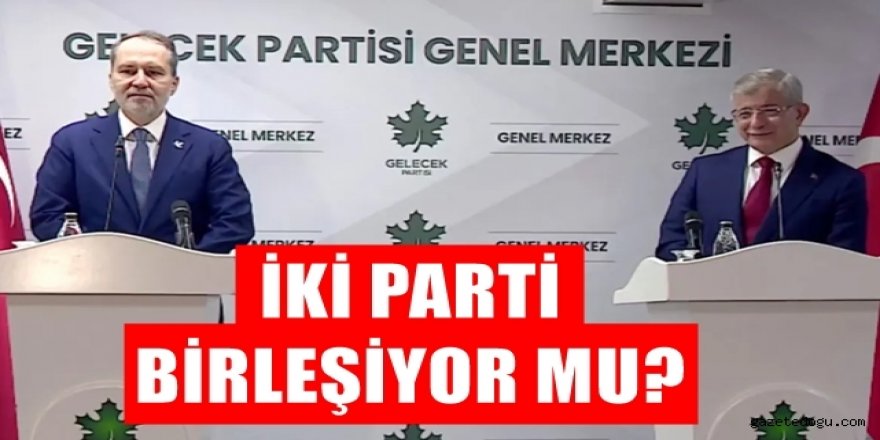 Yeniden Refah ve Gelecek Partisi birleşiyor mu?