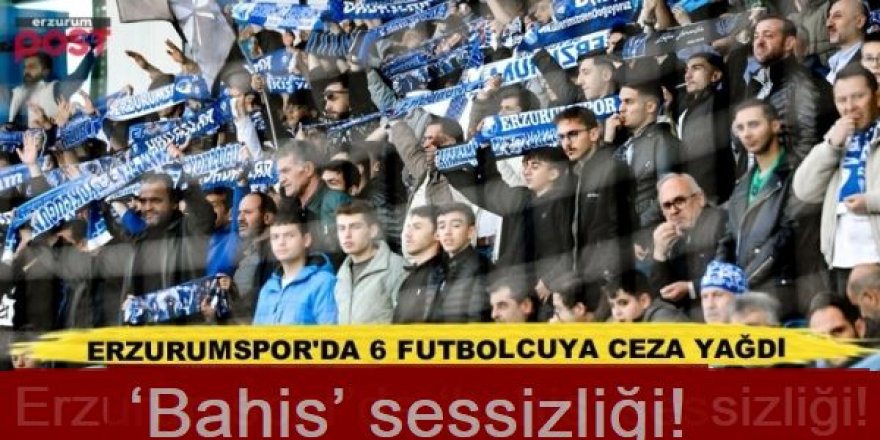 Erzurumspor’da ‘bahis’ sessizliği!
