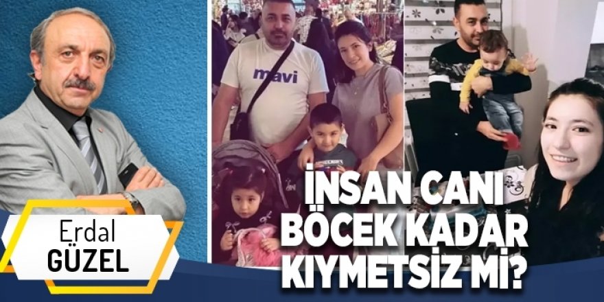 İNSAN CANI BÖCEK KADAR KIYMETSİZ Mİ?