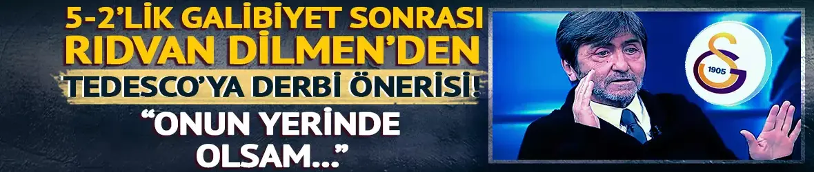 Rıdvan Dilmen'den Galatasaray derbisi iddiası!