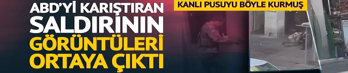 ABD'yi karıştıran saldırının görüntüleri ortaya çıktı