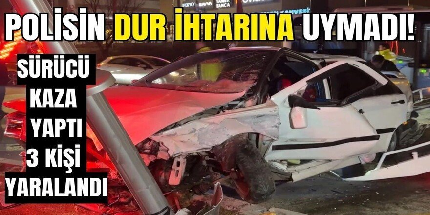 Erzurum'da Polisin "dur" ihtarına uymayan sürücü kaza yaptı: 3 kişi yaralandı