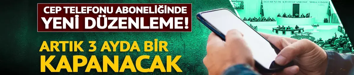 Cep telefonu aboneliğine yeni düzenleme!