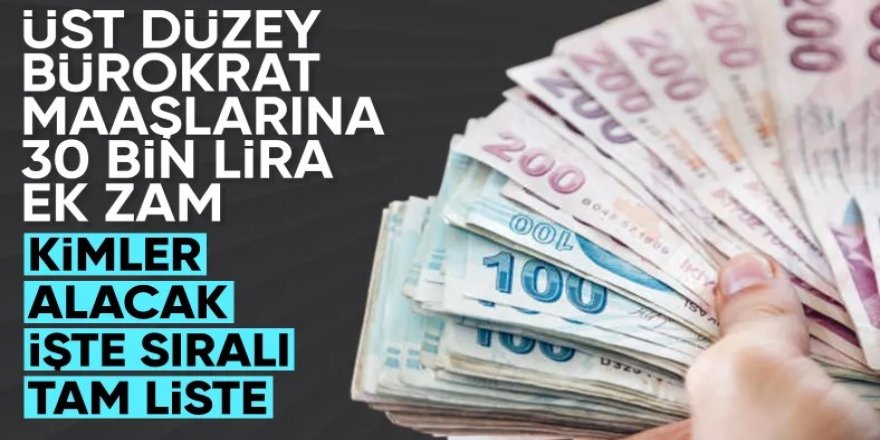 Kamuda görevli uzman ve bürokratların maaşlarına 30 bin TL ek zam yapıldı