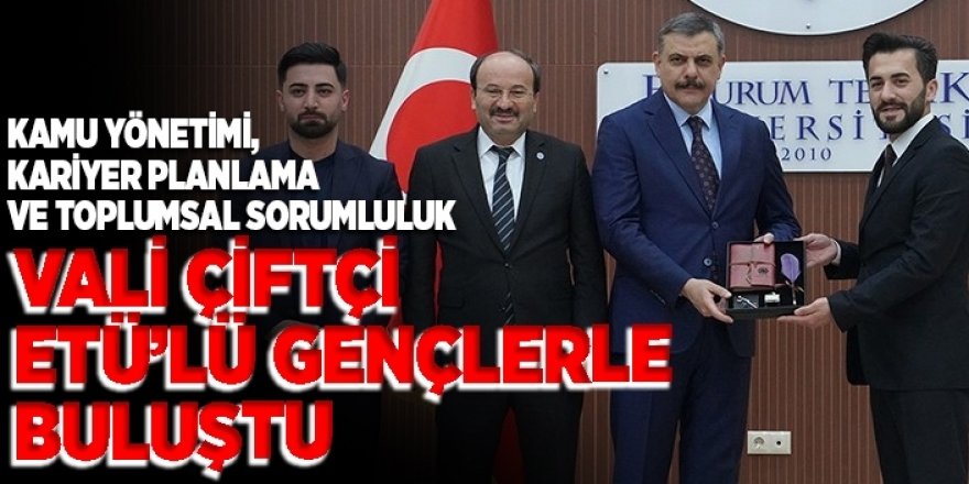 Vali Çiftçi ETÜ’lü öğrencilerle buluştu