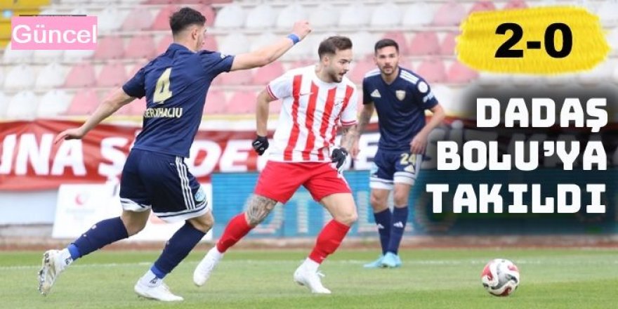 Dadaş Bolu’ya takıldı: 2-0