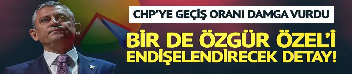 CHP'ye geçiş oranı damga vurdu!