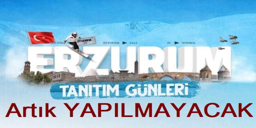 Tanıtım günleri sadece Erzurum’da yapılacak