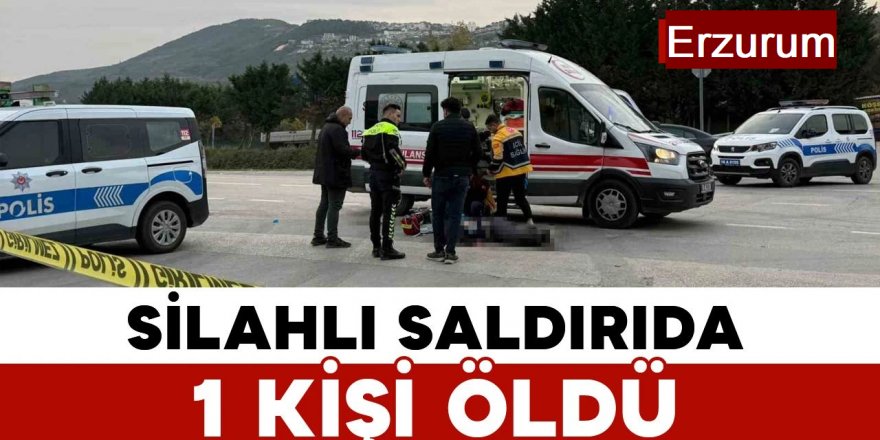 Erzurum'da silahlı saldırıya uğrayan genç öldü