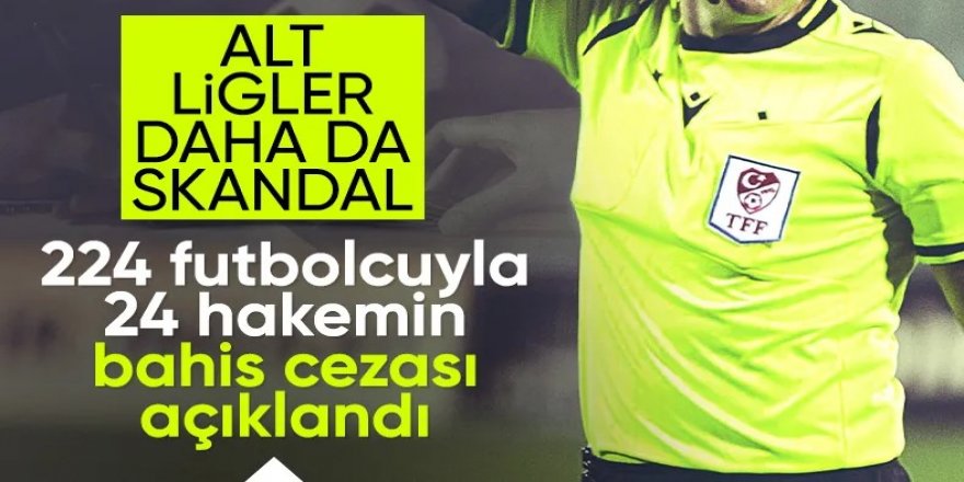 TFF 224 futbolcu ve 24 hakemin cezasını açıkladı