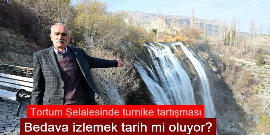 Gündem Tortum Şelalesi: Bedava izlemek tarih mi oluyor?