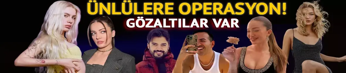 Aleyna Tilki Danla Bilic ve İrem Sak gözaltına alındı