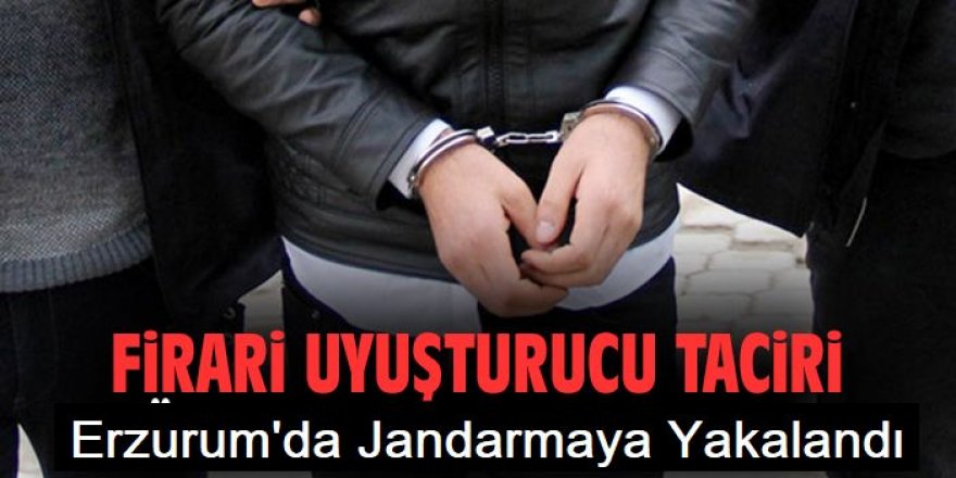 Erzurum'da Firari zehir taciri yakalandı...