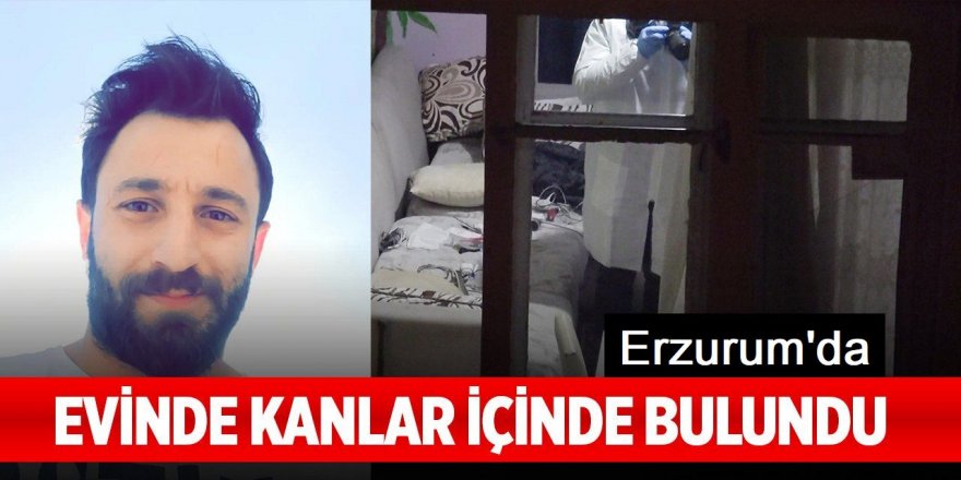 Evinde bıçaklanmış halde bulundu: 4 kişi yakalandı