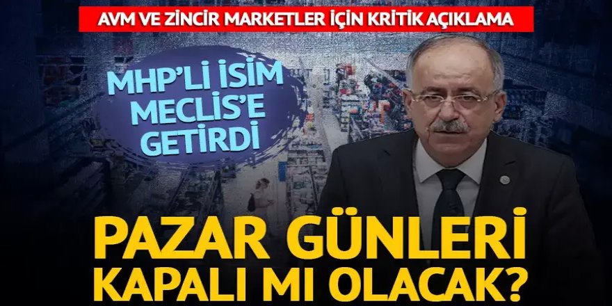 AVM ve zincir marketler için MHP'li isimden açıklama