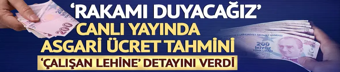 'Rakamı duyacağız' Canlı yayında asgari ücret çıkışı