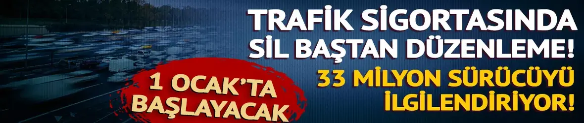 33 milyon sürücüyü ilgilendiriyor