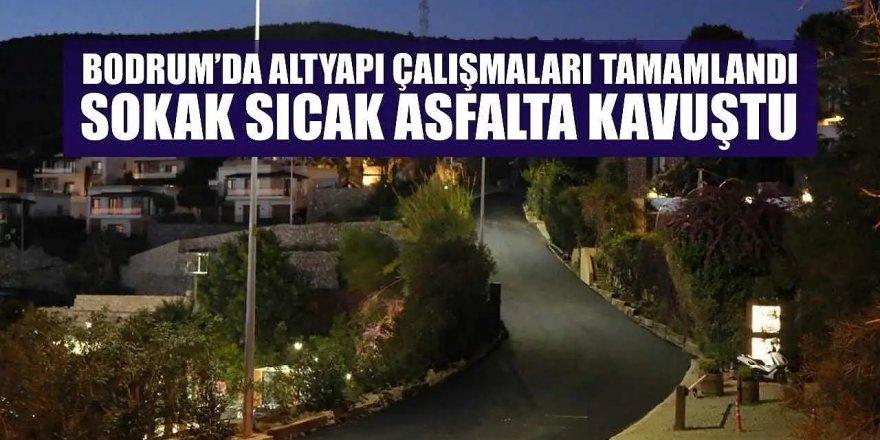 Bodrum'da altyapı çalışmaları tamamlandı