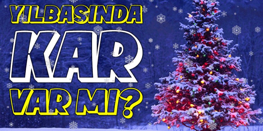 Yılbaşında kar var mı?